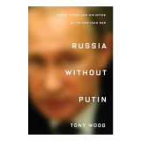 Cumpara ieftin Russia without Putin, Tony Wood
