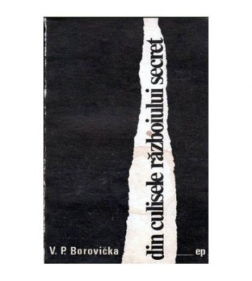 V.P. Borovicka - Din culisele razboiului secret - 103438 foto