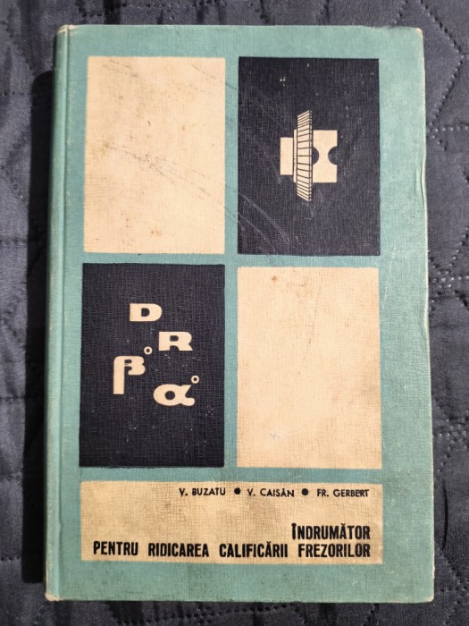 Indrumar pentru ridicarea calificarii frezorilor - V. Buzatu / R2F