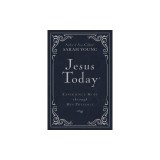 Jesus Today: Experience Hope Through His Presence
