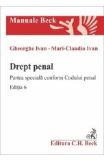 Drept penal. Partea speciala conform Codului penal Ed.6 - Gheorghe Ivan, Mari-Claudia Ivan
