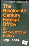 THE NINETEENTH-CENTURY FOREIGN OFFICE. AN ADMINISTRATIVE HISTORY-RAY JONES-343218