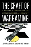 The Craft of Wargaming A Detailed Planning Guide for Defense Planners and Analysts