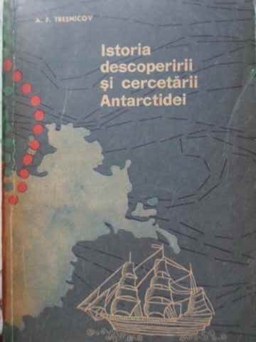 ISTORIA DESCOPERIRII ANTARCTIDEI-A. F. TRESNICOV-216733