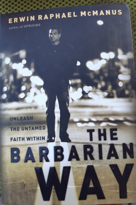 THE BARBARIAN WAY Unleash the Untamed Faith Within