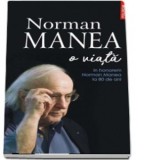 Norman Manea. O viata - Norman Manea