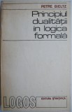 Principiul Dualitatii in Logica Formala - Petre Bieltz - Logica, Filosofie