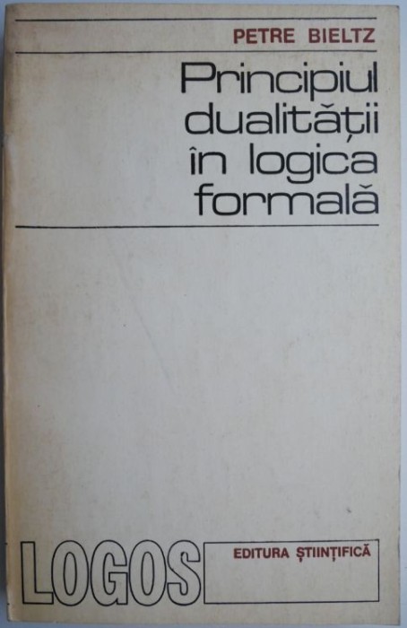 Principiul dualitatii in logica formala &ndash; Petre Bieltz