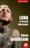 Cumpara ieftin Luna in Orasul Blestemat/Danut Ungureanu, Tritonic