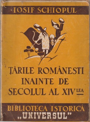 IOSIF SCHIOPUL - TARILE ROMANESTI INAINTE DE SECOLUL AL XIV-LEA ( 1945 ) foto