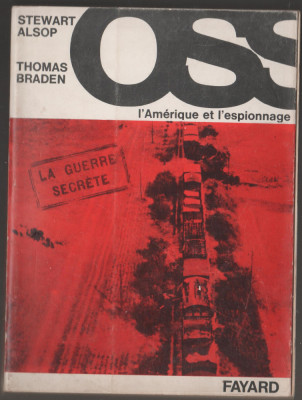 S. Alsop, T. Braden - OSS l&amp;#039;Amerique et l&amp;#039;espionnage / servicii secrete, spionaj foto