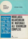 Badea, L. - MODELAREA BILANTURILOR DE MATERIALE ALE SCHEMELOR COMPLEXE, 1978, Alta editura