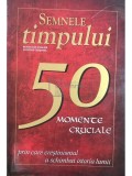 Semnele timpului - 50 de momente cruciale prin care crestinismul a schimbat istoria lumii (Editia: 2011)