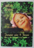 JURNALUL CELOR 9 FERICIRI , GHIDUL AUTOSTOPISTULUI SPIRITUAL de MIRCEA IVANOF , 2014