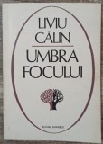 Umbra focului - Liviu Calin// dedicatie si semnatura autor
