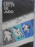 Lectii de Judo - A. Muraru, 1975, Editura Sport-Turism, Carte in Romana, Judo, Sport