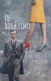 Carte Eu, doua femei si niciun caine - Nic Popescu, Roman Beletristica