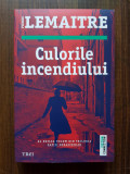 Pierre Lemaitre - Culorile incendiului