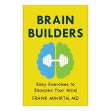 Brain Builders Easy Exercises to Sharpen Your Mind