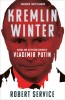 Kremlin Winter | Robert Service - Biografia lui Putin, Stiinte Sociale, Politica - Carte in Engleza, Pan Macmillan