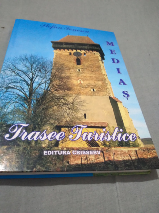 TRASEE TURISTICE MEDIAS -STEFAN IONE3SCU CARTONATA 294 PAG 2003 NOUA