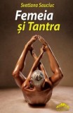 Cumpara ieftin Femeia si Tantra/Svetlana Sauciuc