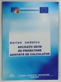 APLICATII 2D/3D DE PROIECTARE ASISTATA DE CALCULATOR de DORIAN NEDELCU , 2003