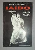 Minamoto No Maroto - Iaido * Takeda Ryu * Kihon Waza, editura garell 1998, stare buna