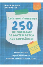 Cele Mai Frumoase 250 De Probleme De Matematica Ale Copilariei foto