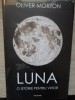 Luna. O istorie pentru viitor - Oliver Morton - Editura Polirom, 2021, Hardcover. Stiinta, Geografie