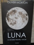 Luna. O istorie pentru viitor - Oliver Morton - Editura Polirom, 2021, Hardcover. Stiinta, Geografie