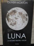 LUNA. O ISTORIE PENTRU VIITOR-OLIVER MORTON