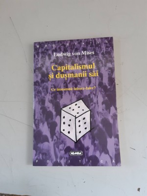 Ludwig von Mises - Capitalismul si dusmanii sai foto