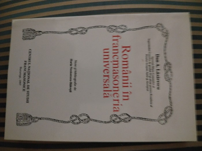 Dan A. Lazarescu Romanii in francmasoneria universala, ed. princeps