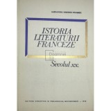 Alexandru Dumitriu Pausesti - Istoria literaturii franceze - Secolul XX (Editia: 1968)