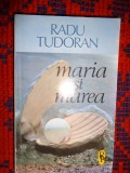 Maria si marea - Radu Tudoran ( roman , editura arta grafica, 413 pagini )