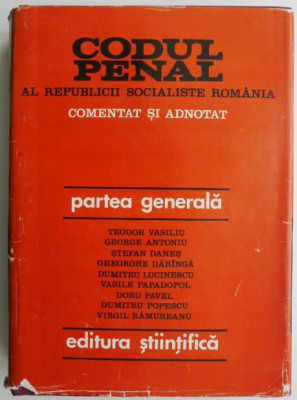 Codul penal al Republicii Socialiste Romania Comentat si adnotat Partea generala &amp;ndash; Teodor Vasiliu foto