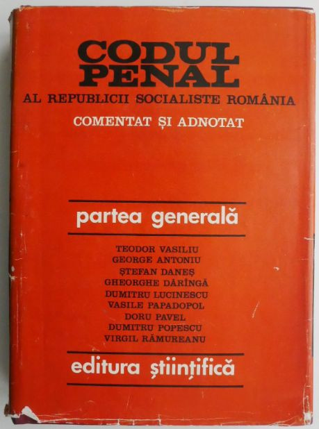 Codul penal al Republicii Socialiste Romania Comentat si adnotat Partea generala &ndash; Teodor Vasiliu