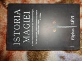 Istoria magiei / cu o prezentare explicita a ritualurilor si a misterelor sale - Eliphas Levi / 468 pagini