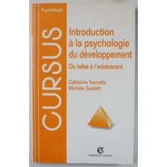 INTRODUCTION A LA PSYCHOLOGIE DU DEVELOPPEMENT , DU BEBE A L &#039;ADOLESCENT par CATHERINE TOURETTE et MICHELE GUIDETTI , 1998