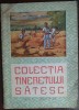 COLECTIA TINERETULUI SATESC 1951:SERBAN NEDELCU/PETRU VINTILA/VALENTIN SILVESTRU
