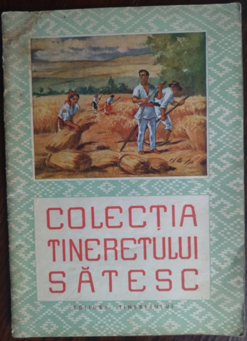 COLECTIA TINERETULUI SATESC 1951:SERBAN NEDELCU/PETRU VINTILA/VALENTIN SILVESTRU