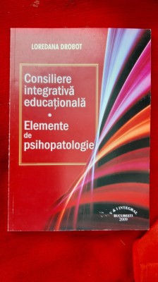 Consiliere integrativa educationala Elemente de psihopatologie - Loredana Drobot foto