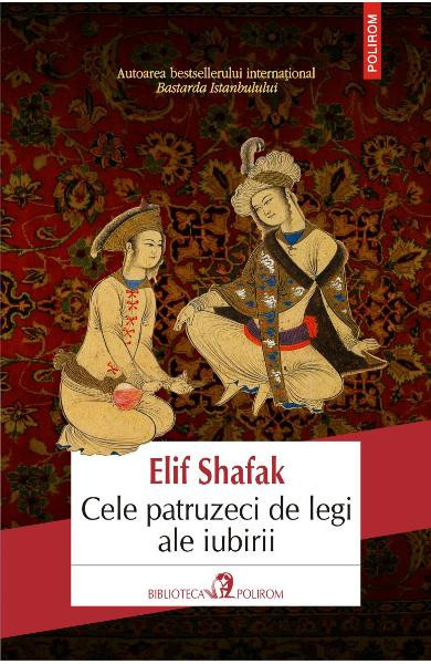 Cele Patruzeci De Legi Ale Iubirii Ed 2019, Elif Shafak - Editura Polirom