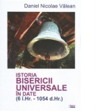 Istoria Bisericii Universale in date (6 i.Hr. - 1054 d.Hr.) - Daniel-Nicolae Valean