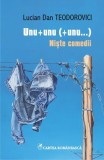 Unu + unu (+ unu...). Niste comedii - Paperback brosat - Lucian Dan Teodorovici - Cartea Rom&acirc;nească