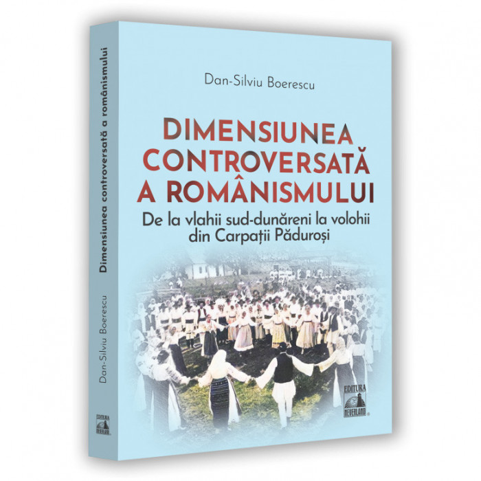 Dimensiunea controversata a romanismului, Dan-Silviu Boerescu