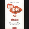 Forbes 100 Idei Geniale de V&acirc;nzări de la Companii de Top din &Icirc;ntreaga Lume - Patrick Forsyth. Marketing, Management, Business, Afaceri, Antreprenoriat