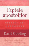 Faptele apostolilor: Credinciosi adevarului - David Gooding