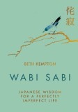 Wabi Sabi: Japanese Wisdom for a Perfectly Imperfect Life